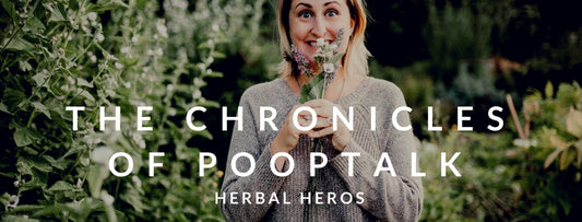 The Chronicles of PoopTalk: Herbal Heros