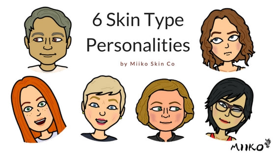 6 Skin Type Personalities & the Miiko Regimen to Match