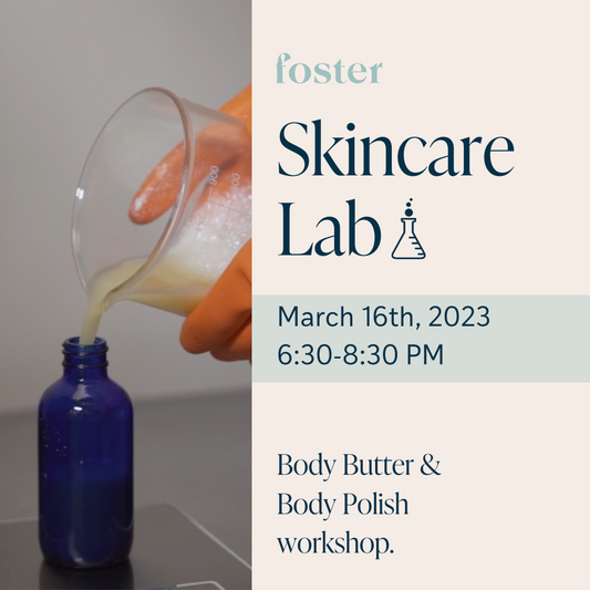 MARCH 16th - Foster Skincare Lab